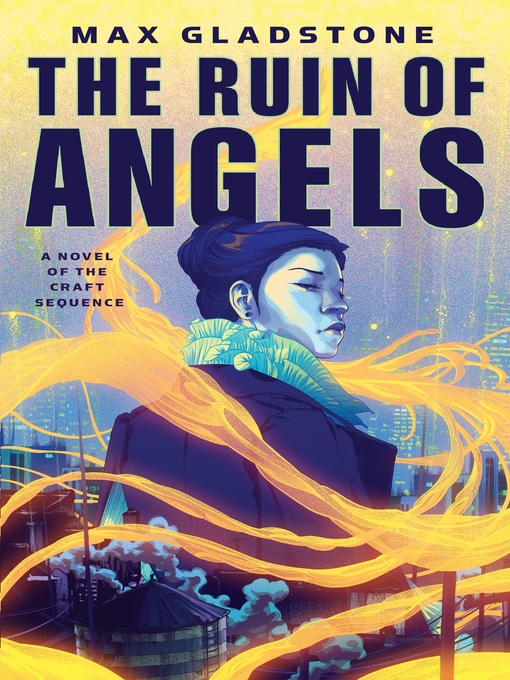 Title details for The Ruin of Angels by Max Gladstone - Wait list